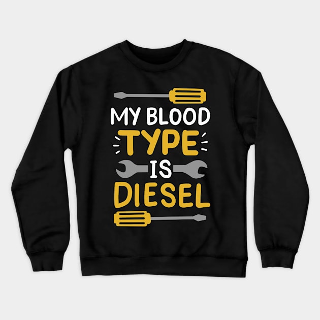 My Blood Type Is Diesel Crewneck Sweatshirt by maxcode